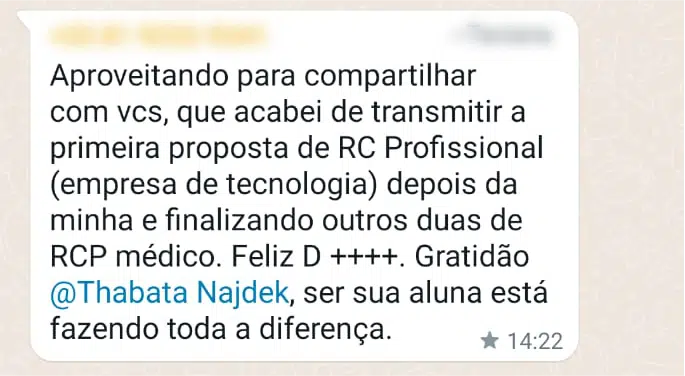 Aproveitando para compartilhar com vcs, que acabei de transmitir a primeira proposta de RC Profissional (empresa de tecnologia) depois da minha e finalizando outros duas de RCP médico. Feliz D ++++. Gratidão @Thabata Najdek, ser sua aluna está fazendo toda a diferença.